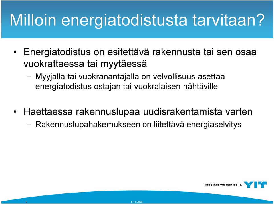 Myyjällä tai vuokranantajalla on velvollisuus asettaa energiatodistus ostajan tai