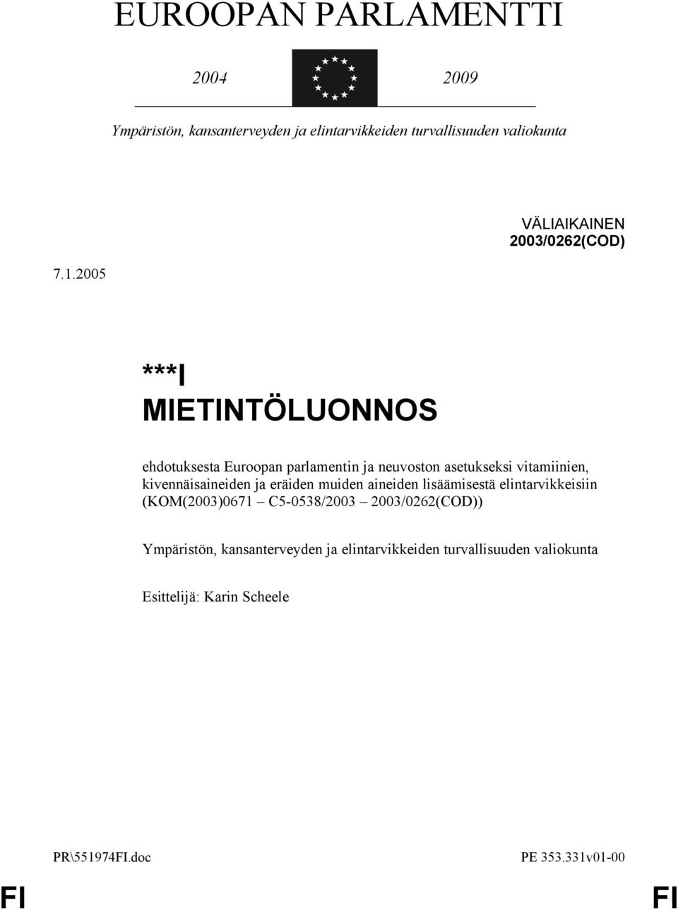 2005 ***I MIETINTÖLUONNOS ehdotuksesta Euroopan parlamentin ja neuvoston asetukseksi vitamiinien, kivennäisaineiden ja