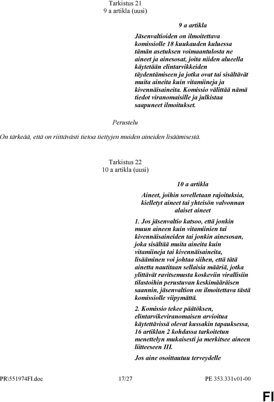 On tärkeää, että on riittävästi tietoa tiettyjen muiden aineiden lisäämisestä.
