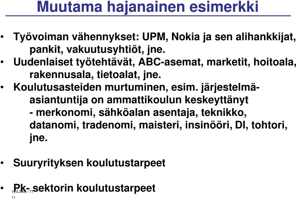 Koulutusasteiden murtuminen, esim.