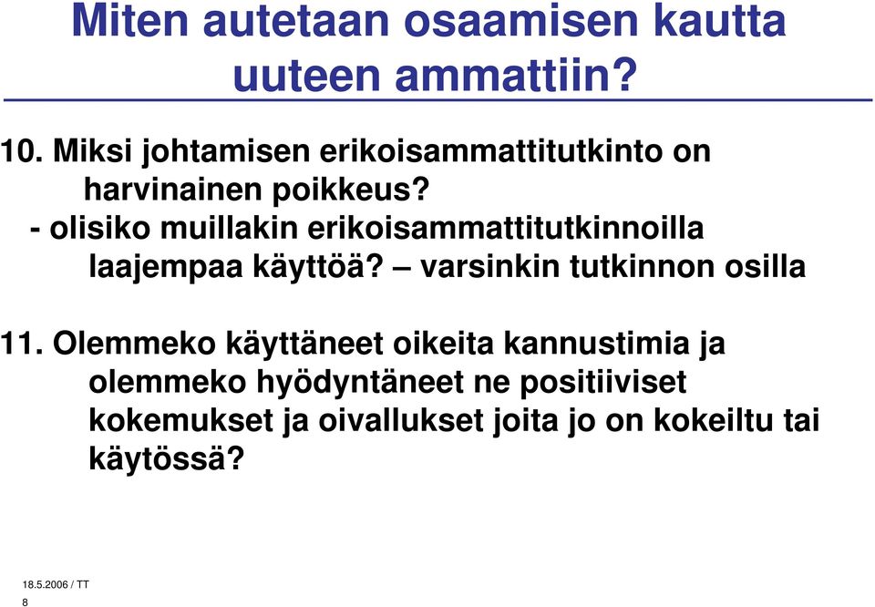 - olisiko muillakin erikoisammattitutkinnoilla laajempaa käyttöä?