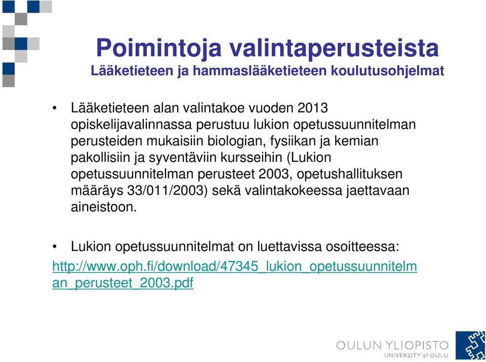 syventäviin kursseihin (Lukion opetussuunnitelman perusteet 2003, opetushallituksen määräys 33/011/2003) sekä valintakokeessa