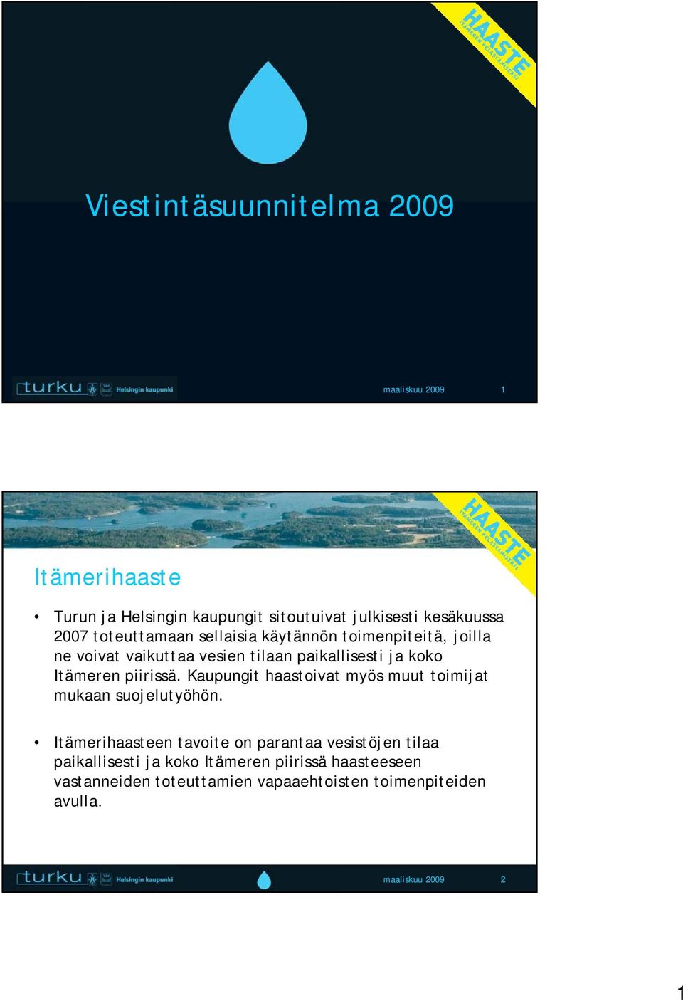 piirissä. Kaupungit haastoivat myös muut toimijat mukaan suojelutyöhön.