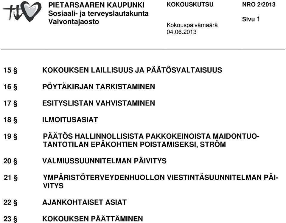 PAKKOKEINOISTA MAIDONTUO- TANTOTILAN EPÄKOHTIEN POISTAMISEKSI, STRÖM 20 VALMIUSSUUNNITELMAN