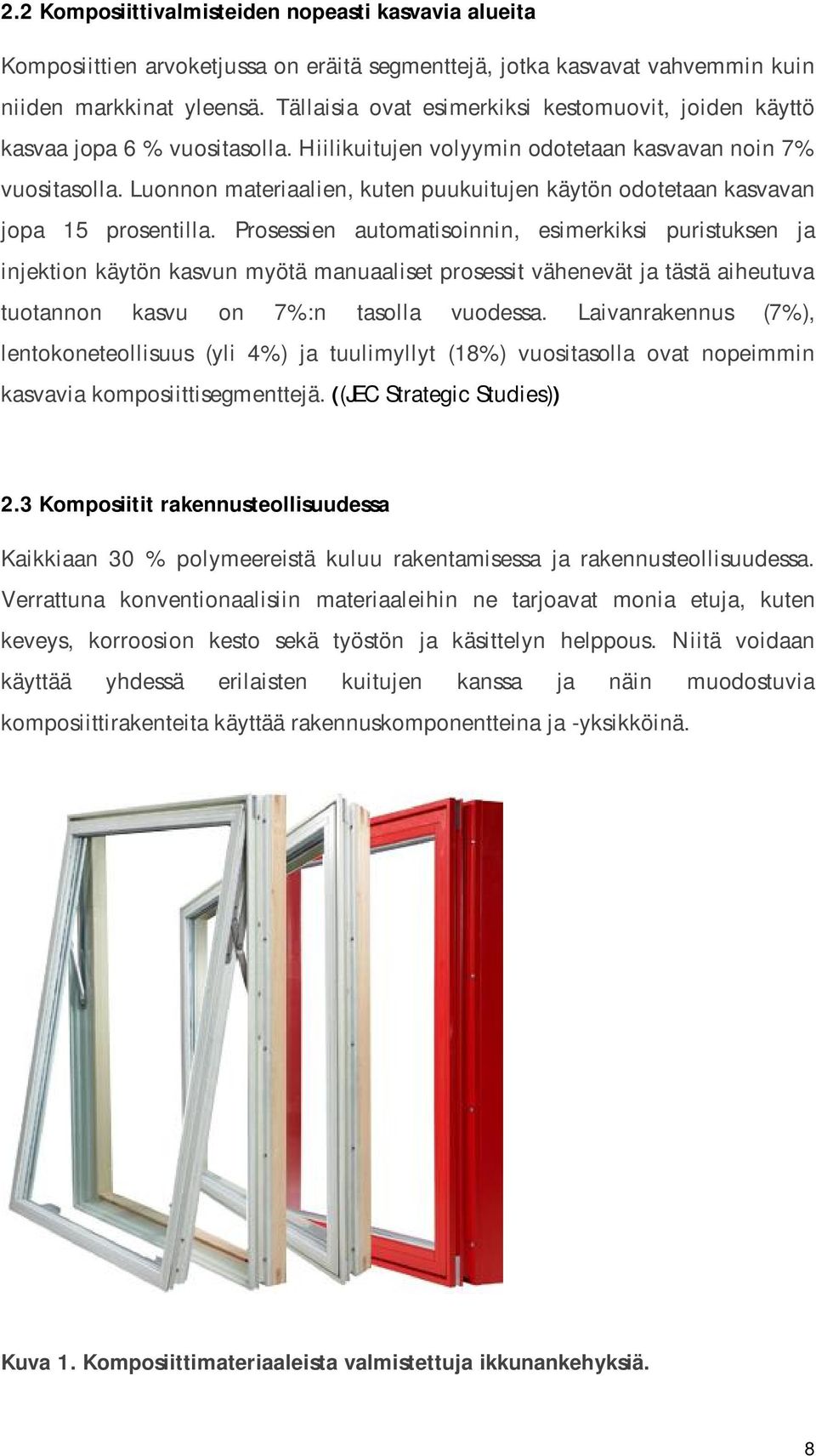 Lunnn materiaalien, kuten puukuitujen käytön dtetaan kasvavan jpa 15 prsentilla.