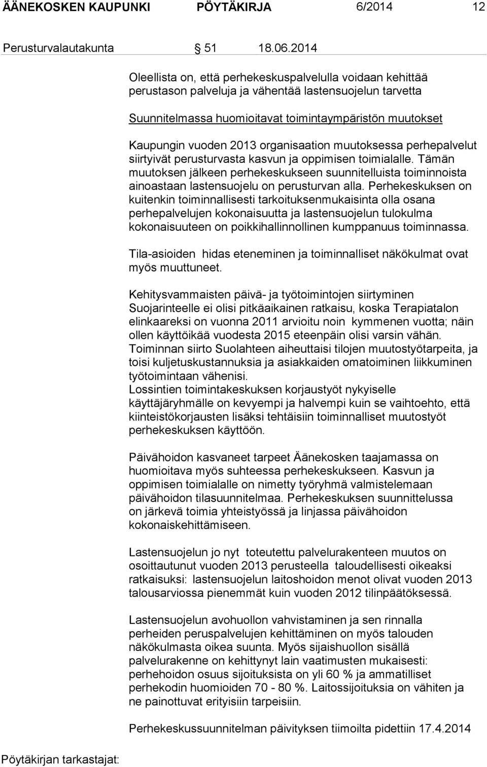 organisaation muutoksessa perhepalvelut siirtyivät perusturvasta kasvun ja oppimisen toimialalle.