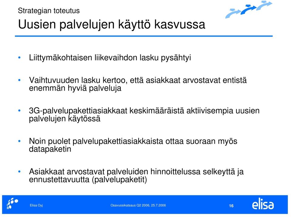 3G-palvelupakettiasiakkaat keskimääräistä aktiivisempia uusien palvelujen käytössä Noin puolet