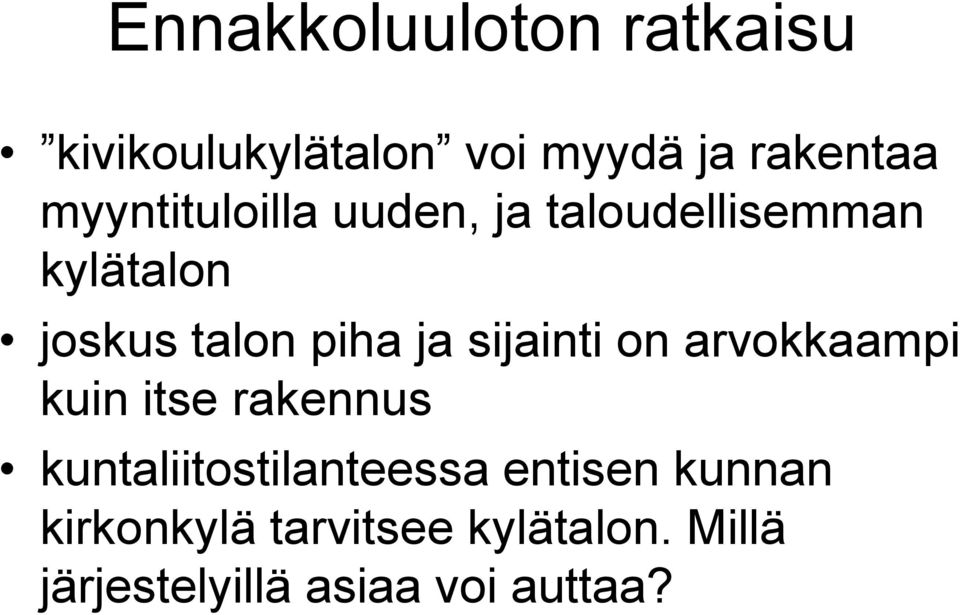 sijainti on arvokkaampi kuin itse rakennus kuntaliitostilanteessa