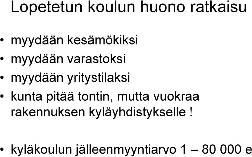 yritystilaksi kunta pitää tontin, mutta vuokraa