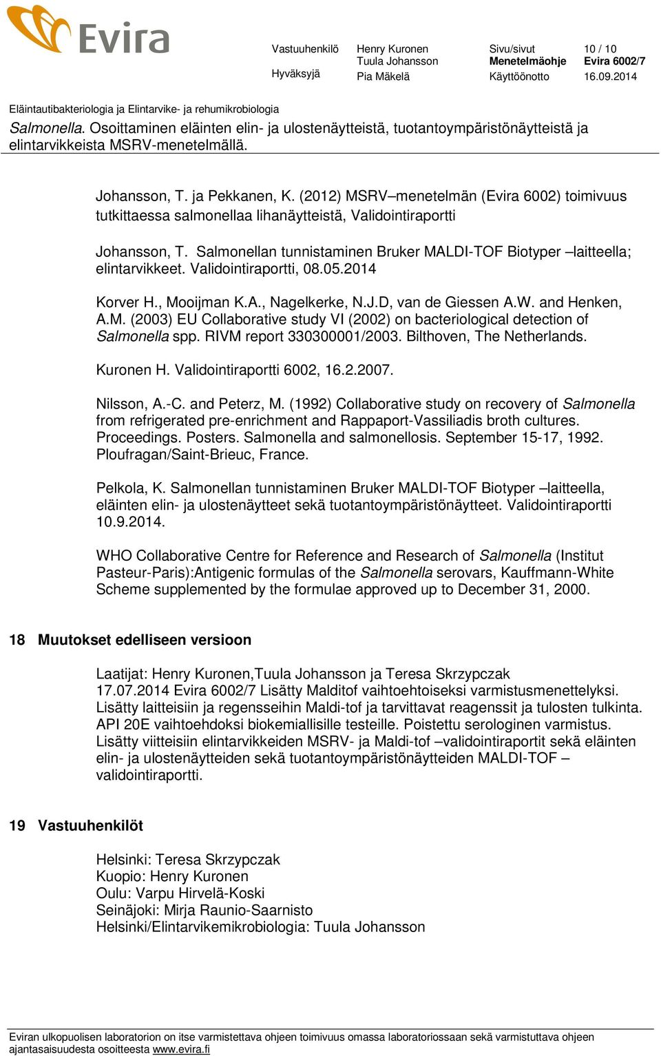 RIVM report 330300001/2003. Bilthoven, The Netherlands. Kuronen H. Validointiraportti 6002, 16.2.2007. Nilsson, A.-C. and Peterz, M.
