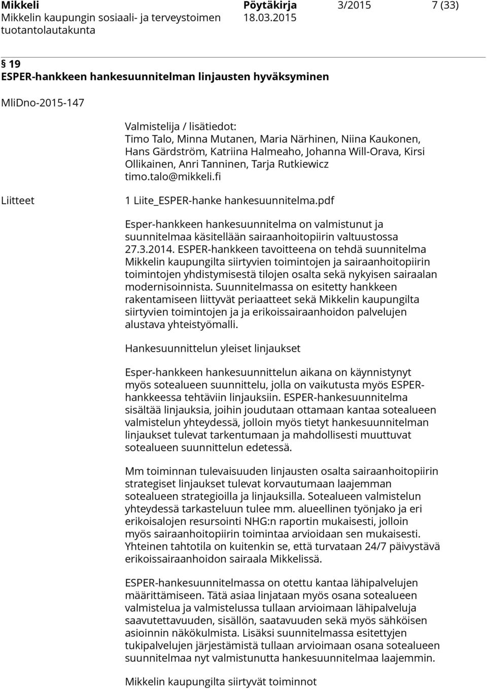 pdf Esper-hankkeen hankesuunnitelma on valmistunut ja suunnitelmaa käsitellään sairaanhoitopiirin valtuustossa 27.3.2014.