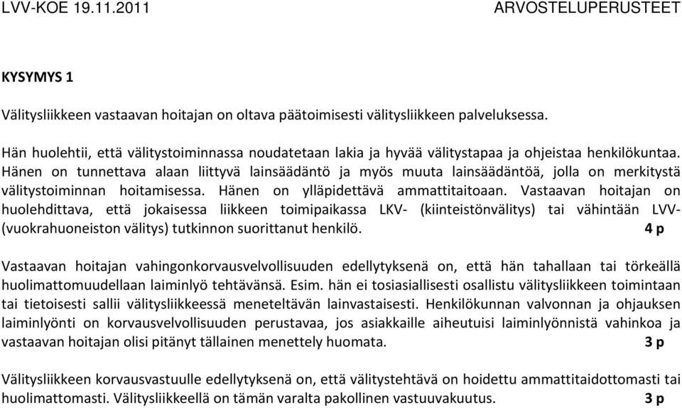 Hänen on tunnettava alaan liittyvä lainsäädäntö ja myös muuta lainsäädäntöä, jolla on merkitystä välitystoiminnan hoitamisessa. Hänen on ylläpidettävä ammattitaitoaan.