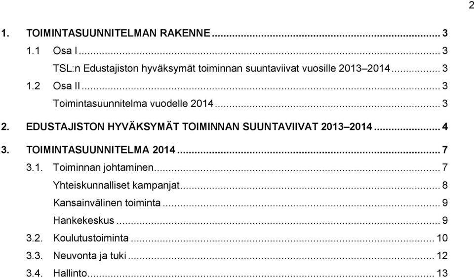 .. 3 Toimintasuunnitelma vuodelle 2014... 3 2. EDUSTAJISTON HYVÄKSYMÄT TOIMINNAN SUUNTAVIIVAT 2013 2014... 4 3.