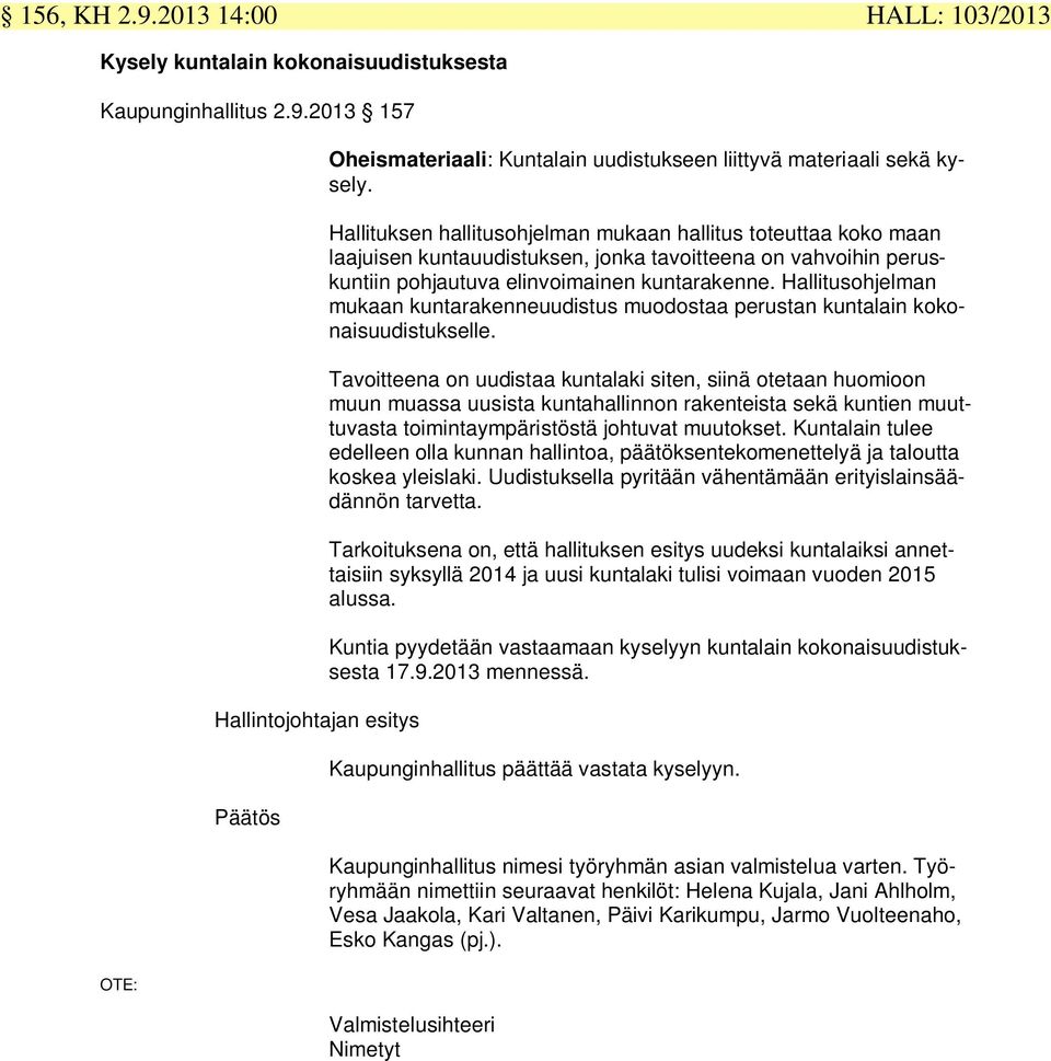 Hallitusohjelman mukaan kuntarakenneuudistus muodostaa perustan kuntalain kokonaisuudistukselle.