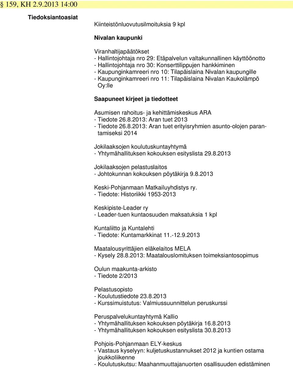 kirjeet ja tiedotteet Asumisen rahoitus- ja kehittämiskeskus ARA - Tiedote 26.8.