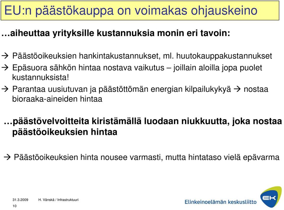 huutokauppakustannukset Epäsuora sähkön hintaa nostava vaikutus joillain aloilla jopa puolet kustannuksista!