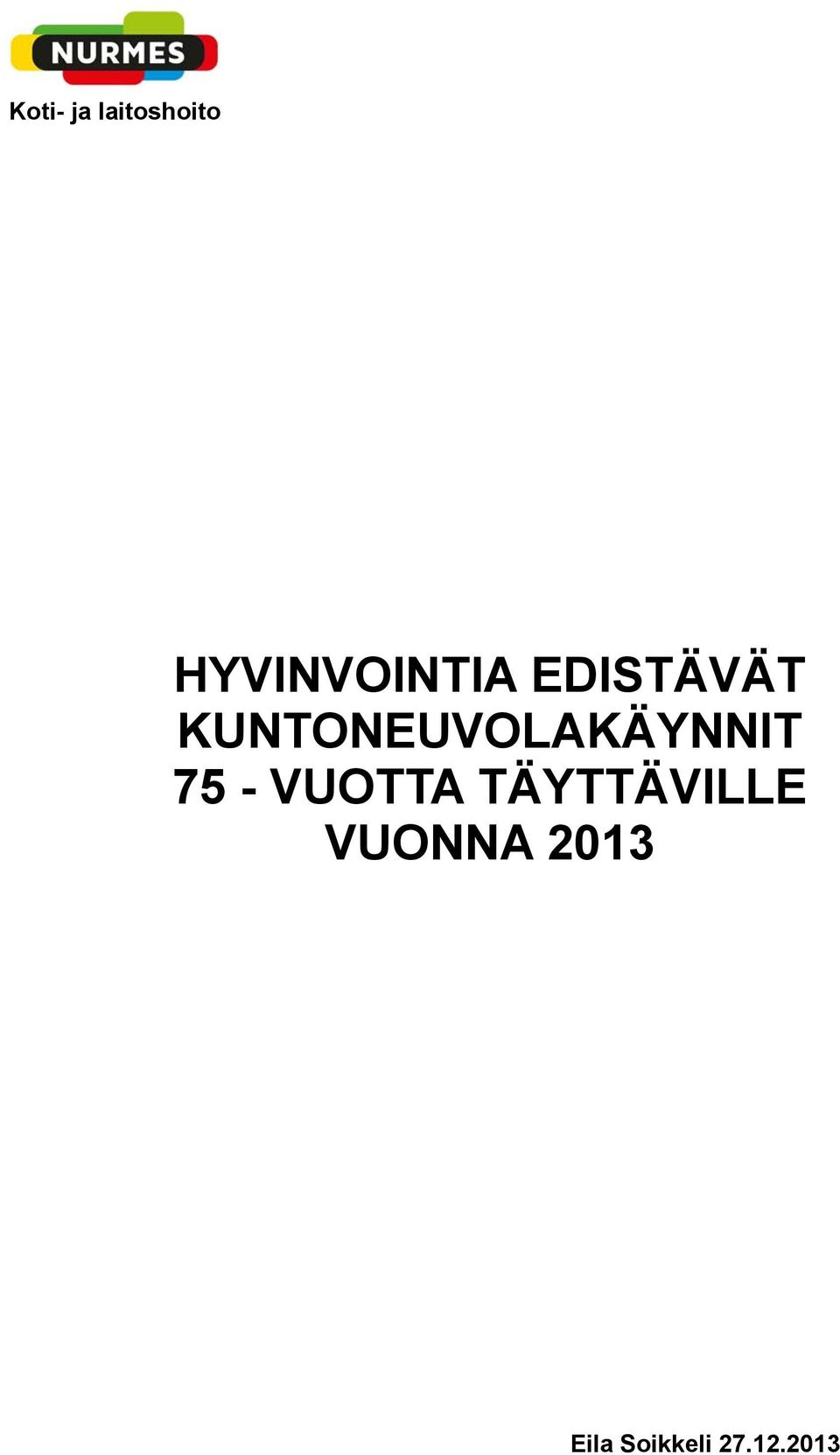 KUNTONEUVOLAKÄYNNIT 75 -