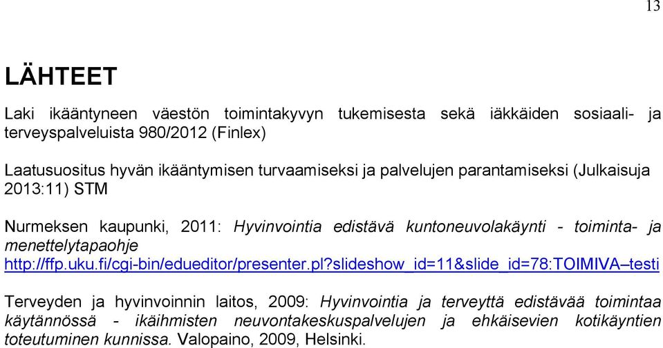 toiminta- ja menettelytapaohje http://ffp.uku.fi/cgi-bin/edueditor/presenter.pl?
