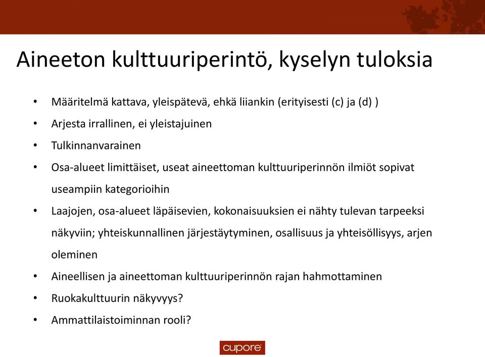 Laajojen, osa-alueet läpäisevien, kokonaisuuksien ei nähty tulevan tarpeeksi näkyviin; yhteiskunnallinen järjestäytyminen, osallisuus ja