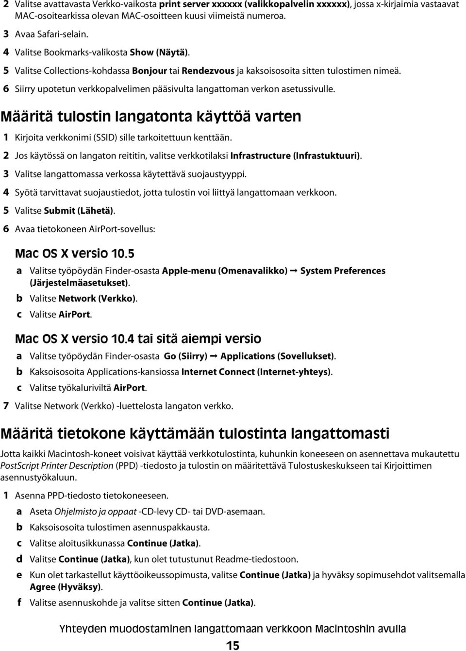 6 Siirry upotetun verkkopalvelimen pääsivulta langattoman verkon asetussivulle. Määritä tulostin langatonta käyttöä varten 1 Kirjoita verkkonimi (SSID) sille tarkoitettuun kenttään.