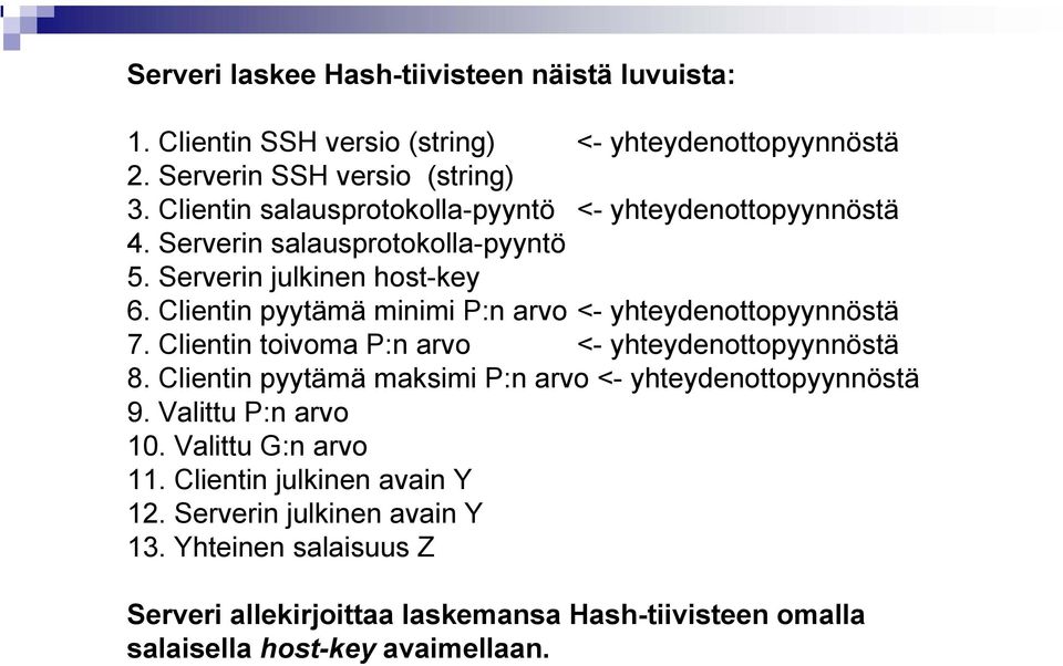 Clientin pyytämä minimi P:n arvo <- yhteydenottopyynnöstä 7. Clientin toivoma P:n arvo <- yhteydenottopyynnöstä 8.