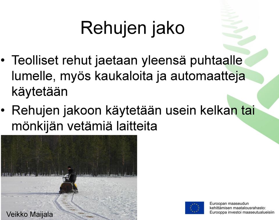 automaatteja käytetään Rehujen jakoon käytetään