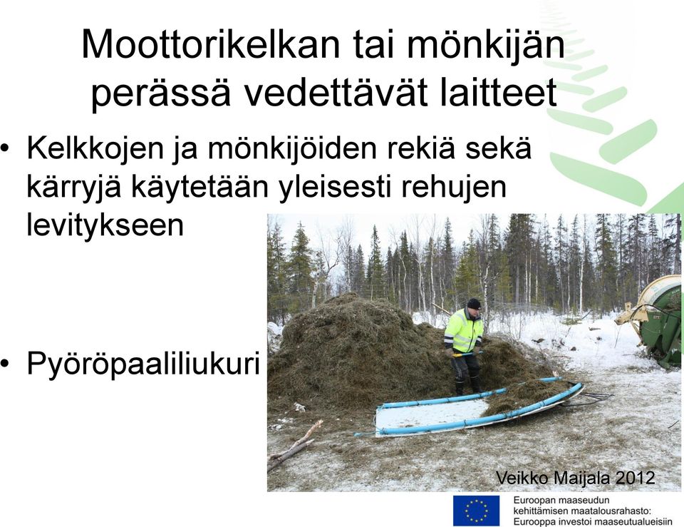 rekiä sekä kärryjä käytetään yleisesti