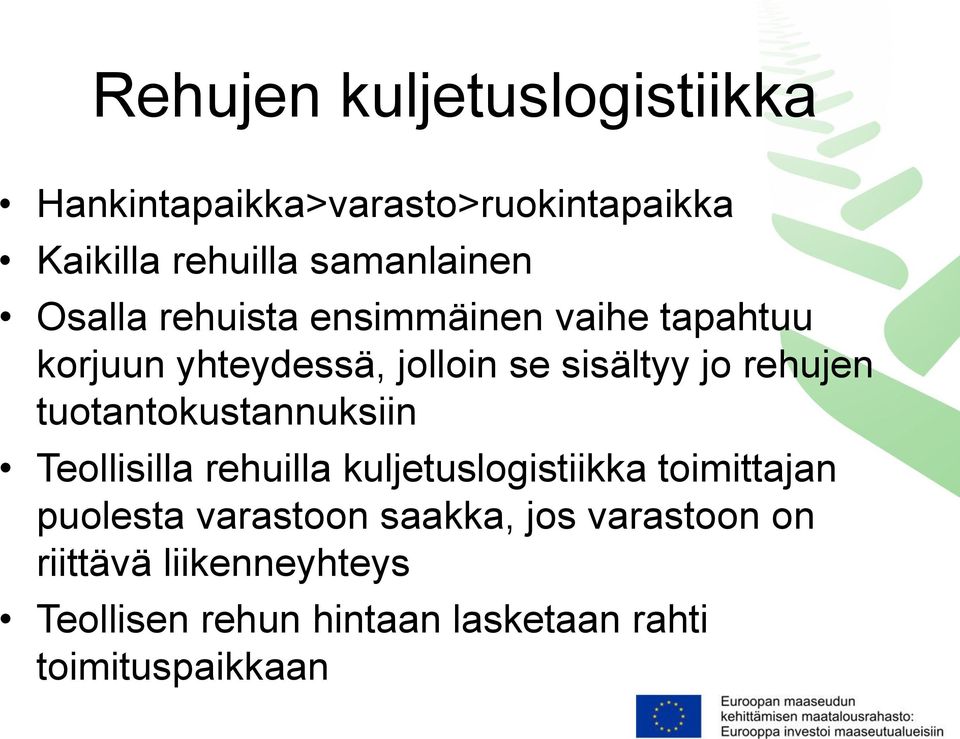 tuotantokustannuksiin Teollisilla rehuilla kuljetuslogistiikka toimittajan puolesta varastoon