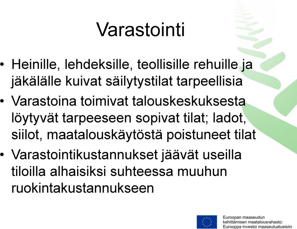 tarpeeseen sopivat tilat; ladot, siilot, maatalouskäytöstä poistuneet tilat