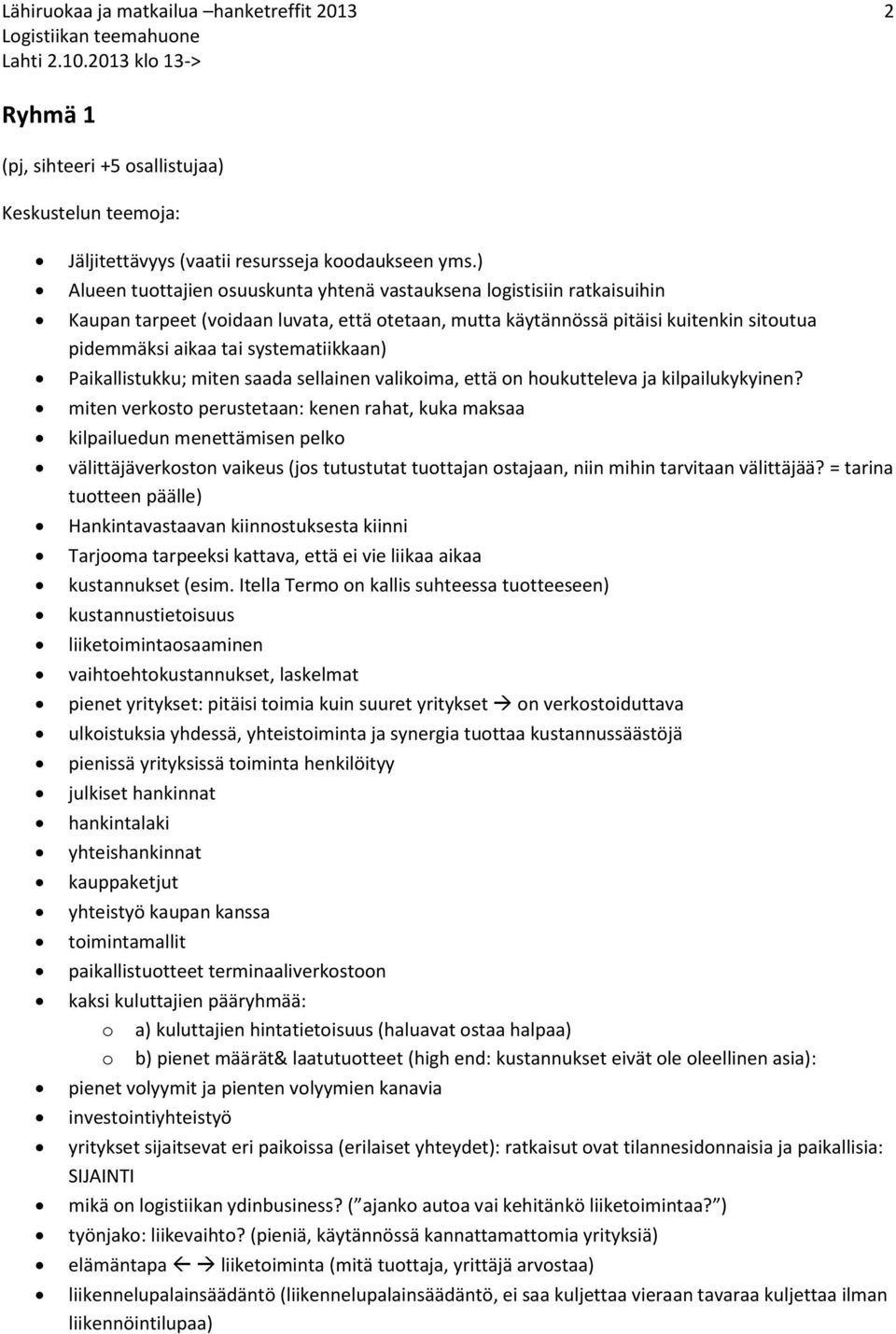 systematiikkaan) Paikallistukku; miten saada sellainen valikoima, että on houkutteleva ja kilpailukykyinen?