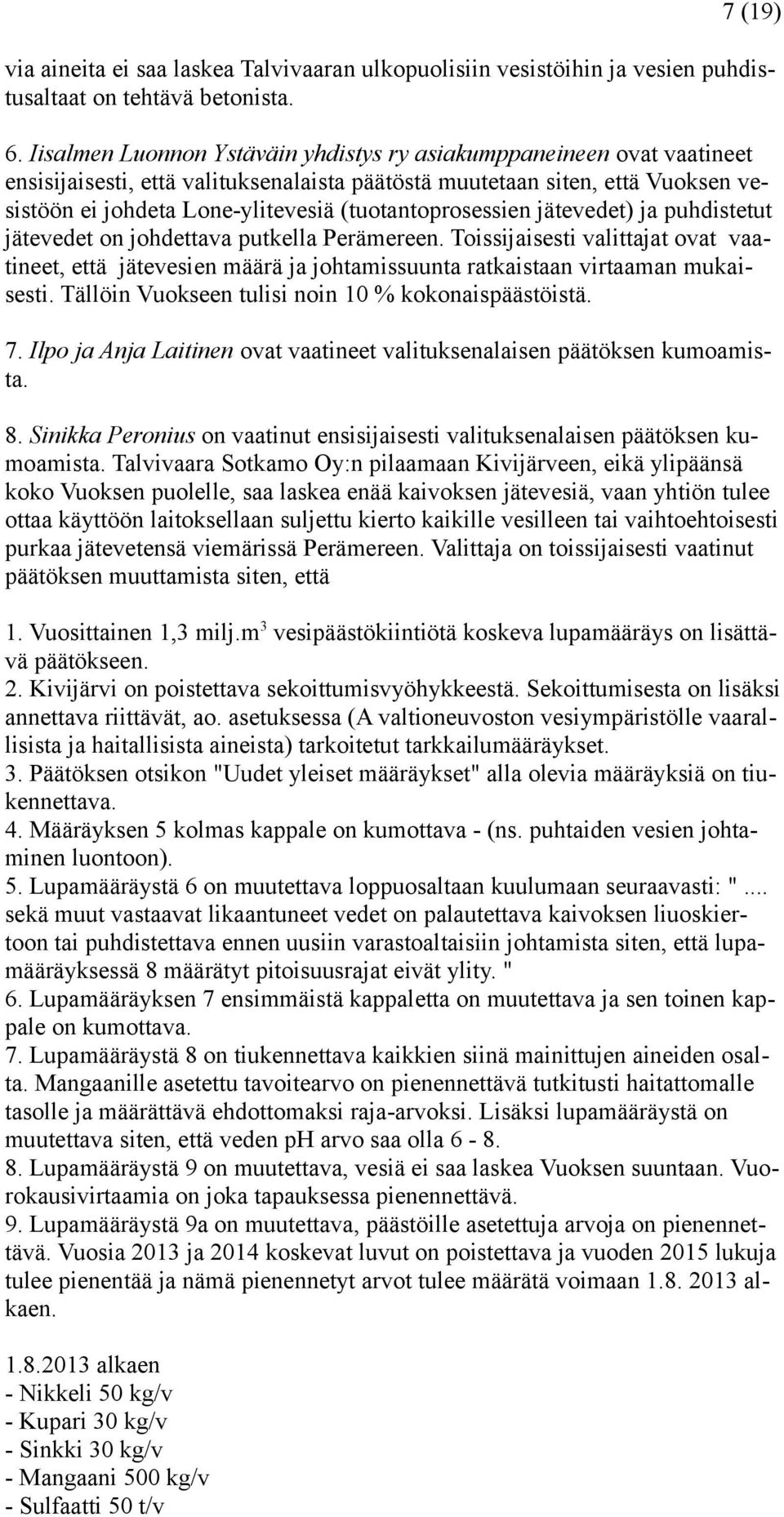 (tuotantoprosessien jätevedet) ja puhdistetut jätevedet on johdettava putkella Perämereen.