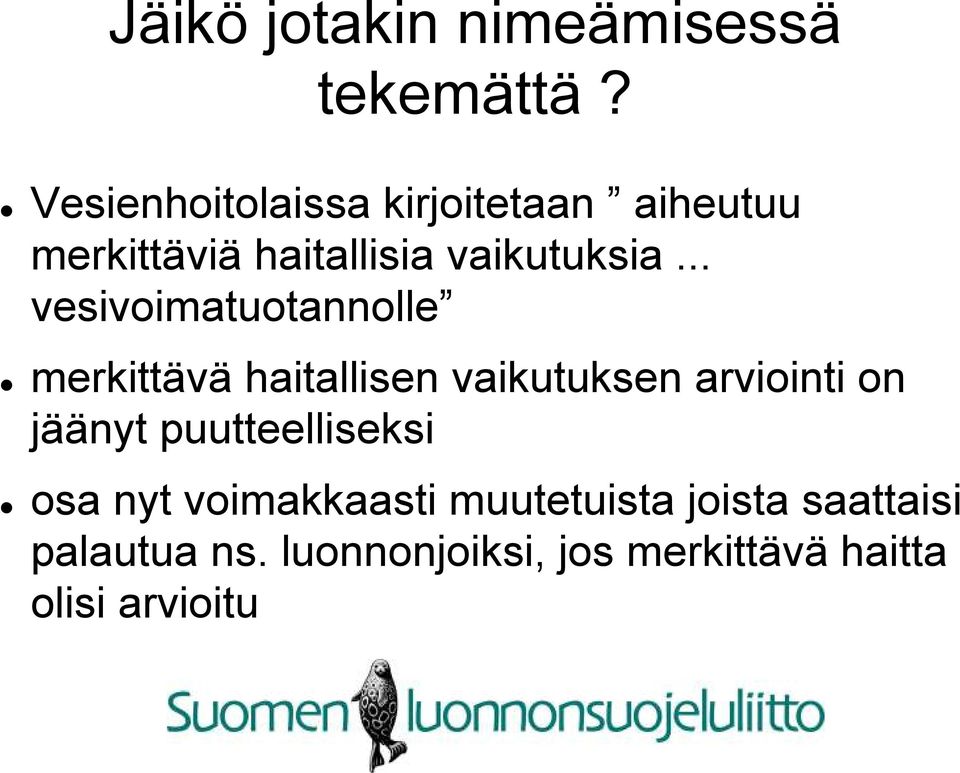 .. vesivoimatuotannolle merkittävä haitallisen vaikutuksen arviointi on jäänyt