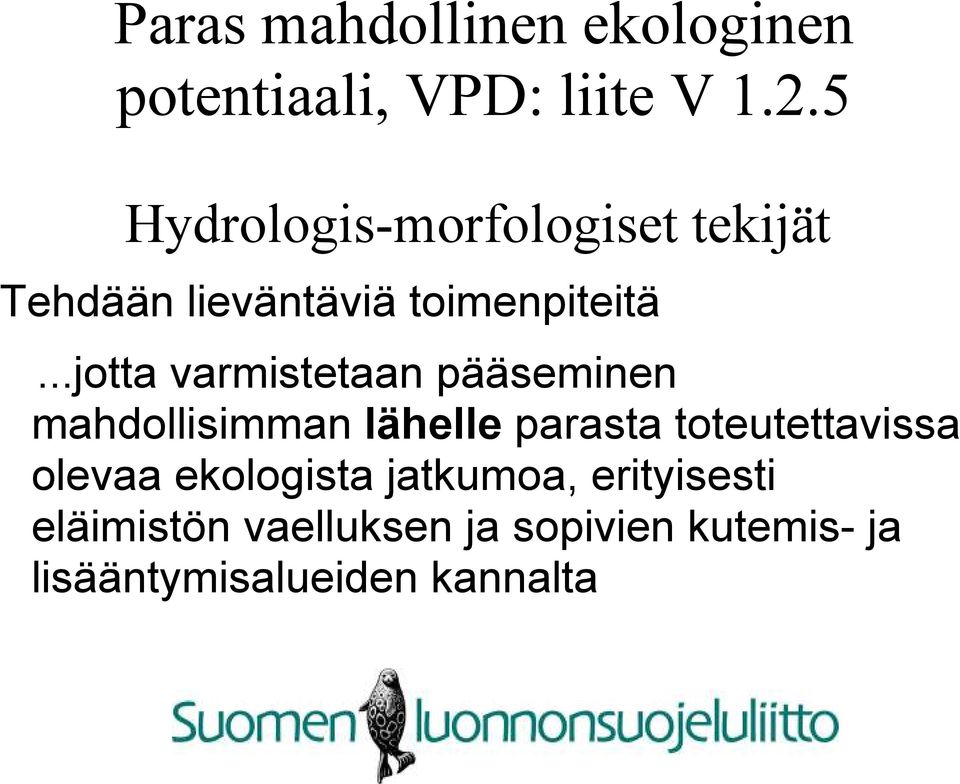 ..jotta varmistetaan pääseminen mahdollisimman lähelle parasta toteutettavissa