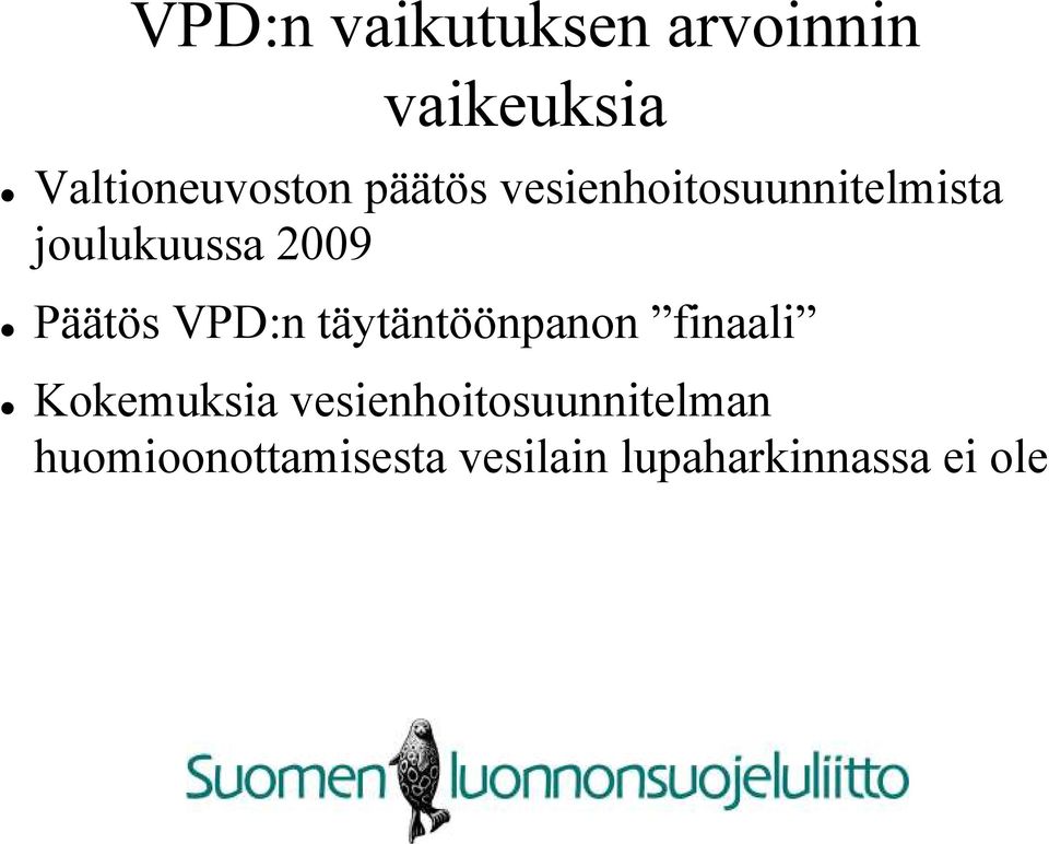 VPD:n täytäntöönpanon finaali Kokemuksia