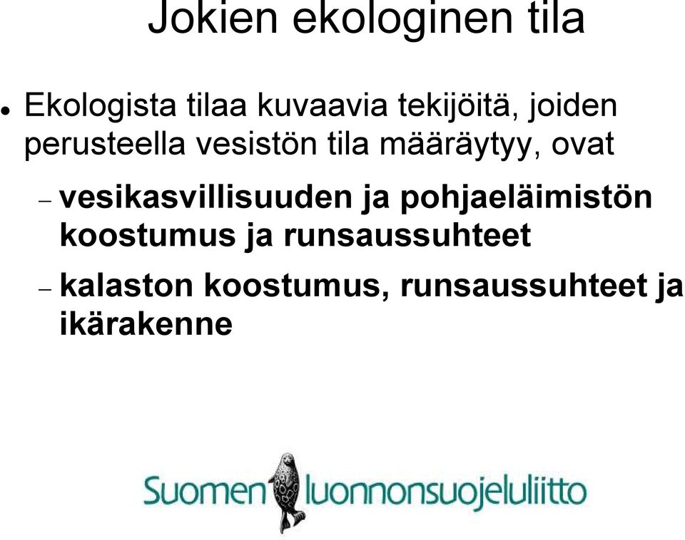 ovat vesikasvillisuuden ja pohjaeläimistön koostumus ja