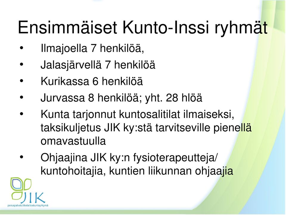 28 hlöä Kunta tarjonnut kuntosalitilat ilmaiseksi, taksikuljetus JIK ky:stä