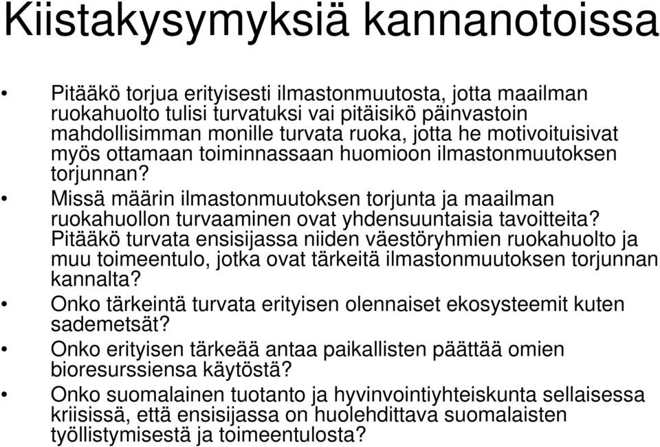 Pitääkö turvata ensisijassa niiden väestöryhmien ruokahuolto ja muu toimeentulo, jotka ovat tärkeitä ilmastonmuutoksen torjunnan kannalta?