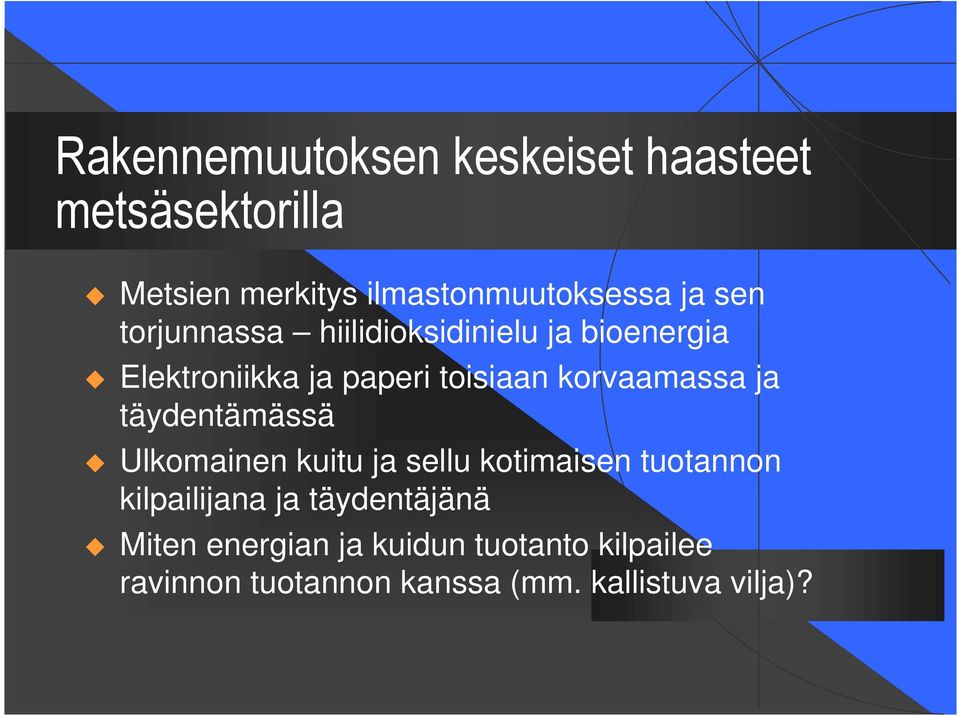 korvaamassa ja täydentämässä Ulkomainen kuitu ja sellu kotimaisen tuotannon kilpailijana ja