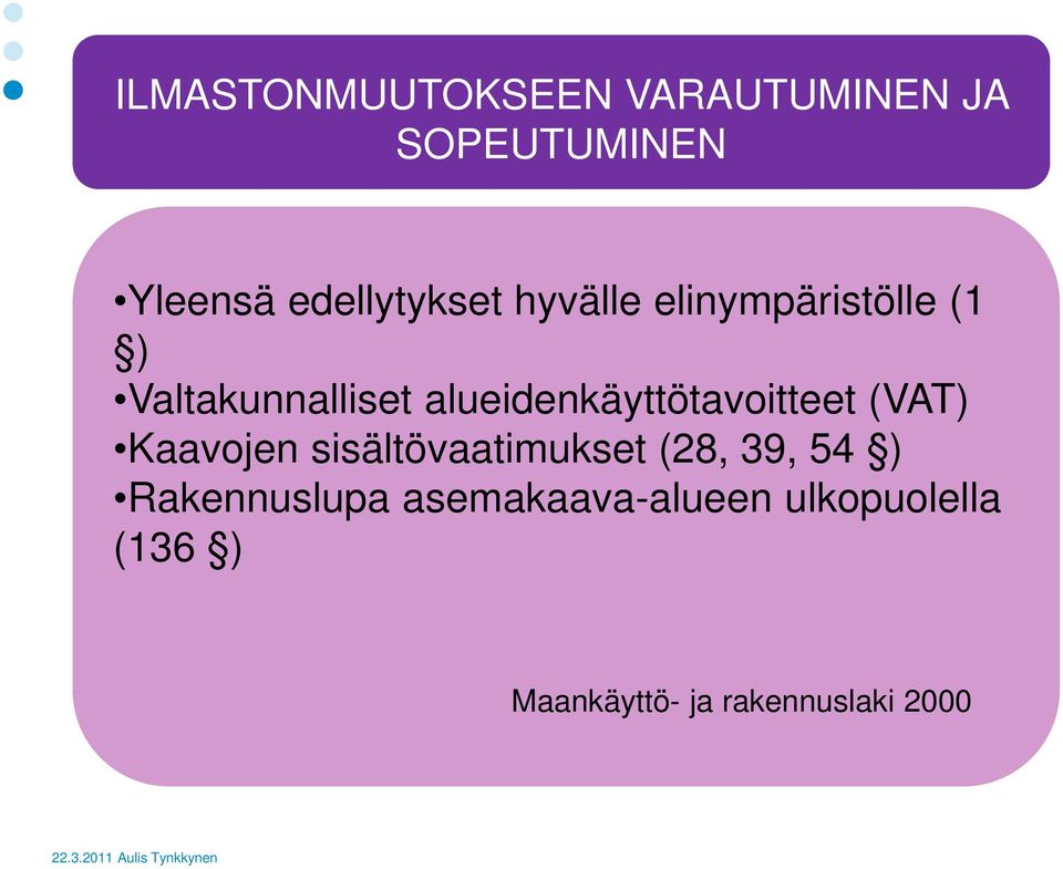 alueidenkäyttötavoitteet (VAT) Kaavojen sisältövaatimukset (28, 39,