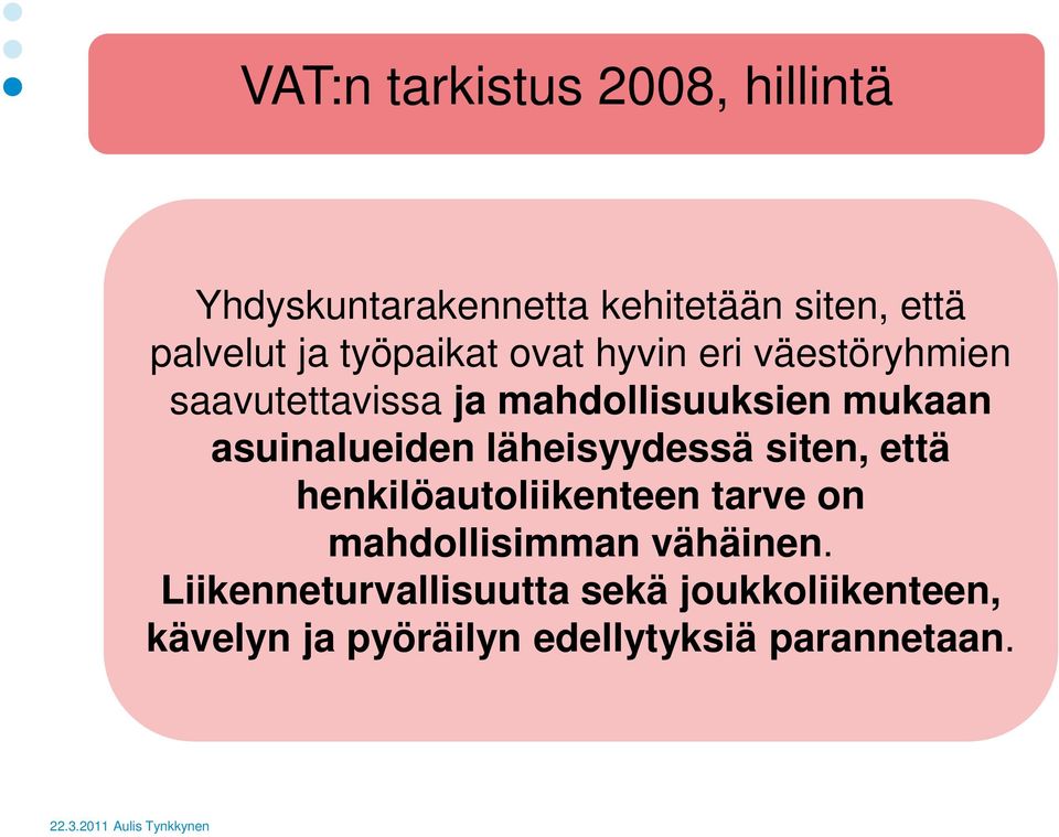 asuinalueiden läheisyydessä siten, että henkilöautoliikenteen tarve on mahdollisimman