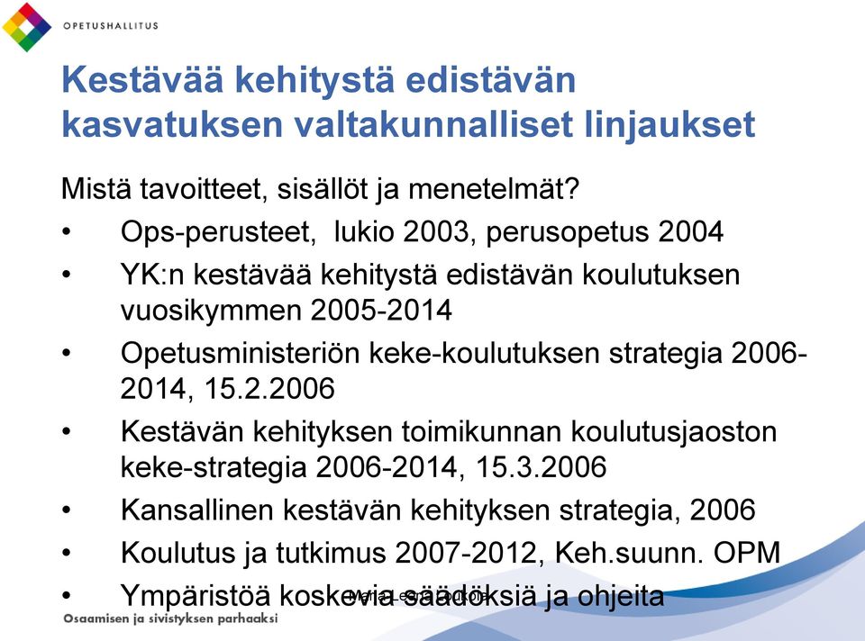 keke-koulutuksen strategia 2006-2014, 15.2.2006 Kestävän kehityksen toimikunnan koulutusjaoston keke-strategia 2006-2014, 15.3.