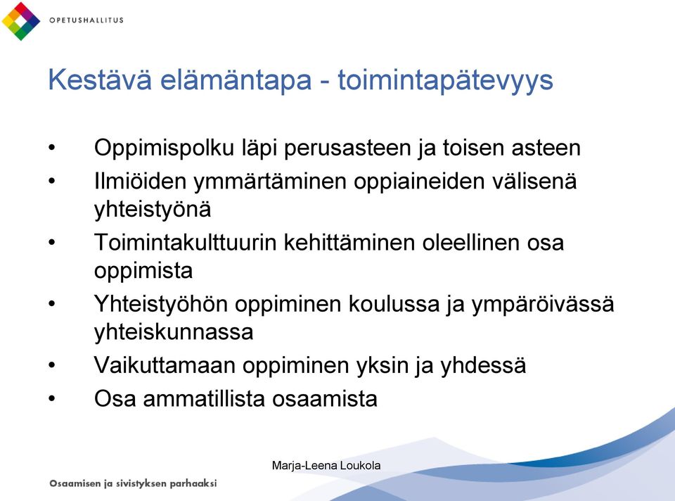 Toimintakulttuurin kehittäminen oleellinen osa oppimista Yhteistyöhön oppiminen