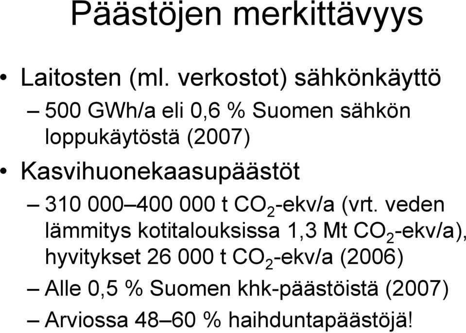 Kasvihuonekaasupäästöt 310 000 400 000 t CO 2 ekv/a (vrt.