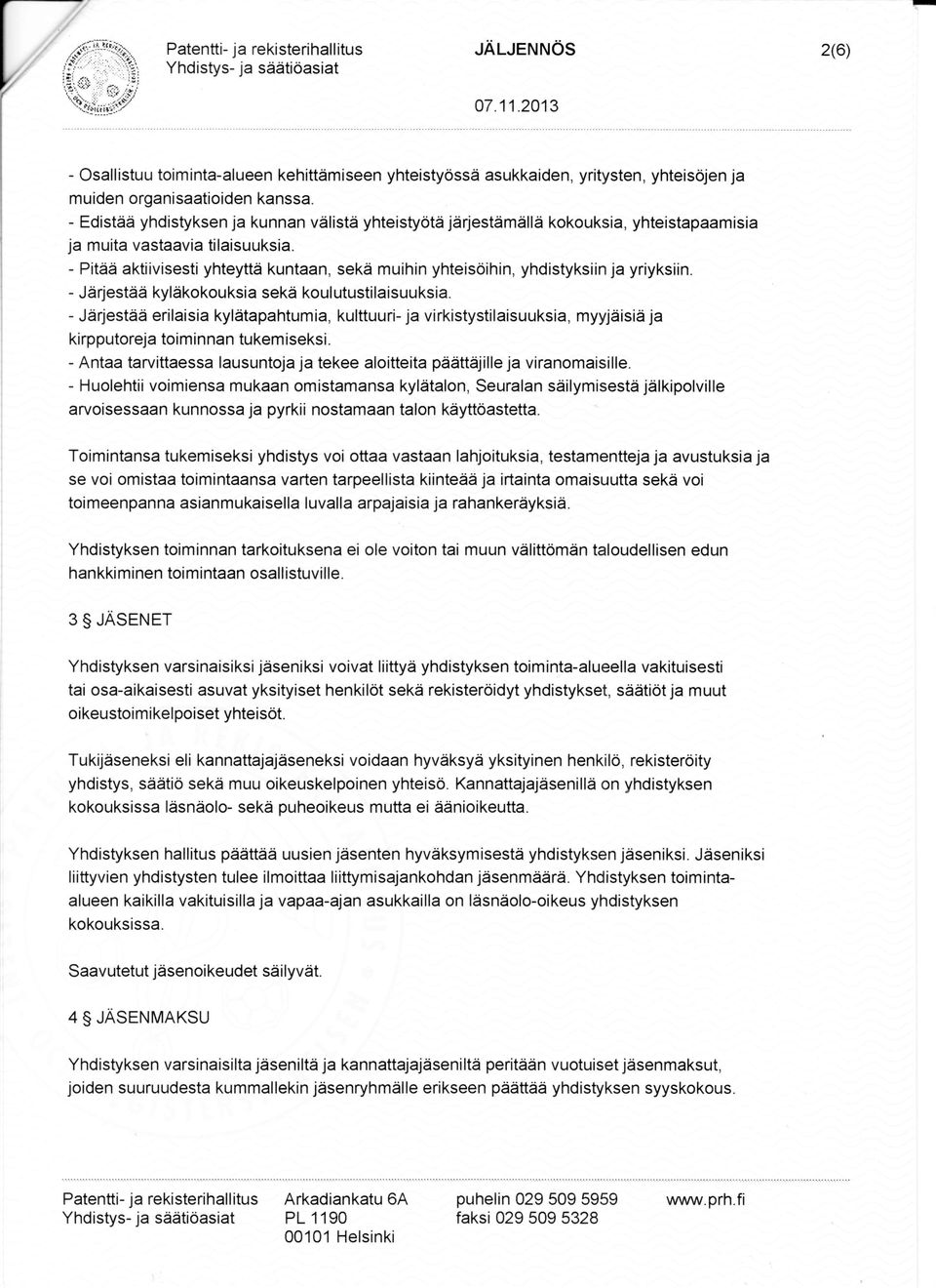 PitdEi aktiivisesti yhteyttd kuntaan, sekii muihin yhteisdihin, yhdistyksiin ja yriyksiin. J drj estdidi kyl dko kou ksi a sekd ko ul utusti la isu u ksia.