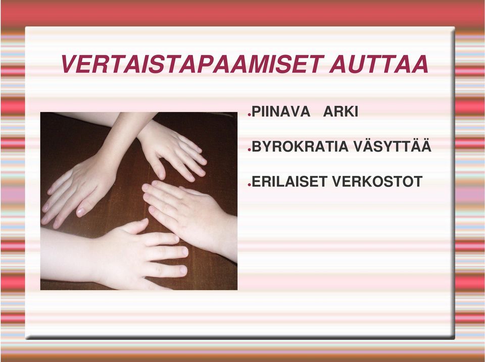 BYROKRATIA VÄSYTTÄÄ