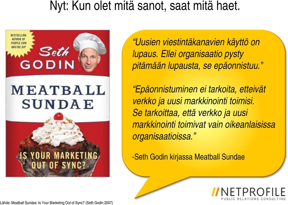 ppitämään tä ää lupausta, upausta, se epäo stuu Epäonnistuminen ei tarkoita, etteivät verkko ja uusi markkinointi