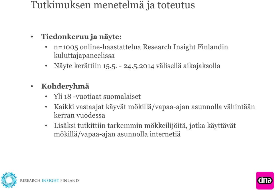 5. - 24.5.2014 välisellä aikajaksolla Kohderyhmä Yli 18 -vuotiaat suomalaiset Kaikki vastaajat käyvät