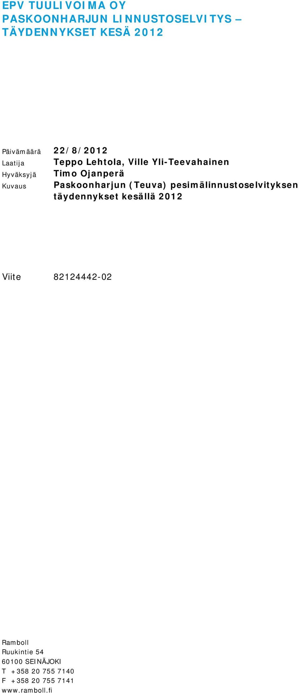 Paskoonharjun (Teuva) pesimälinnustoselvityksen täydennykset kesällä 2012 Viite