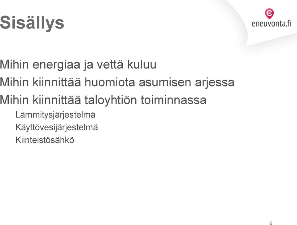 kiinnittää taloyhtiön toiminnassa