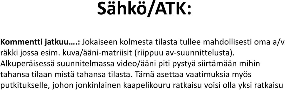kuva/ääni-matriisit (riippuu av-suunnittelusta).